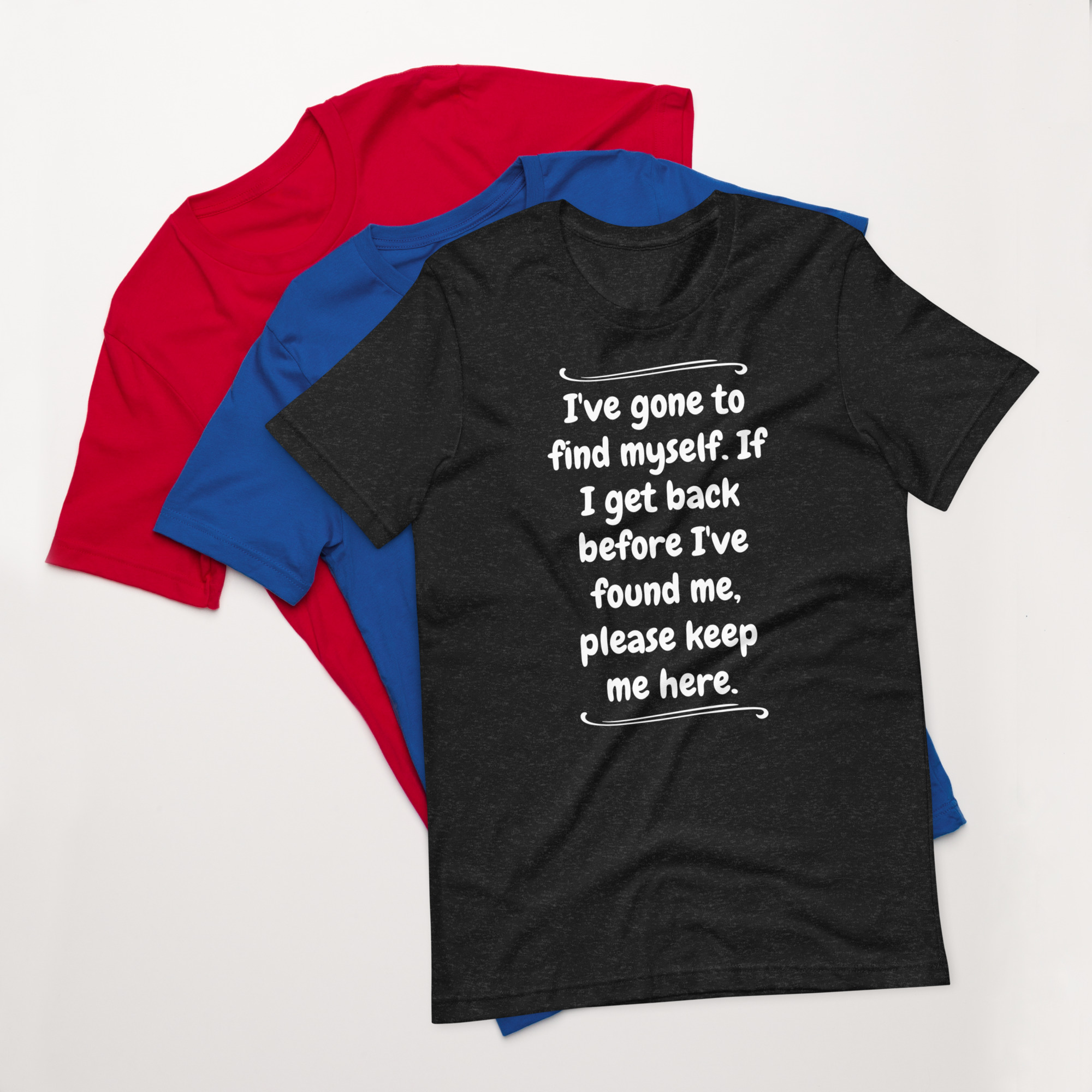 Gone to Find Myself Unisex T-shirt