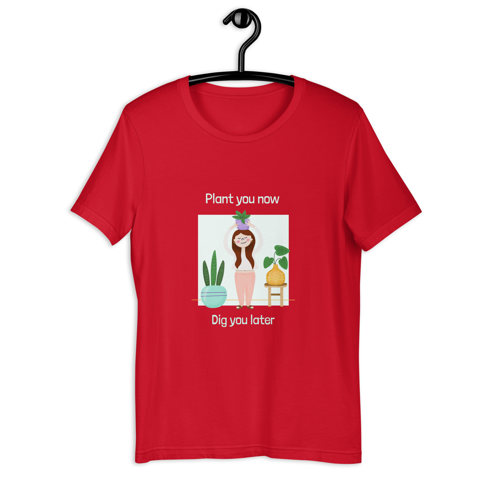 Plant You Now Dig You Later 2 Unisex T-shirt - Image 4