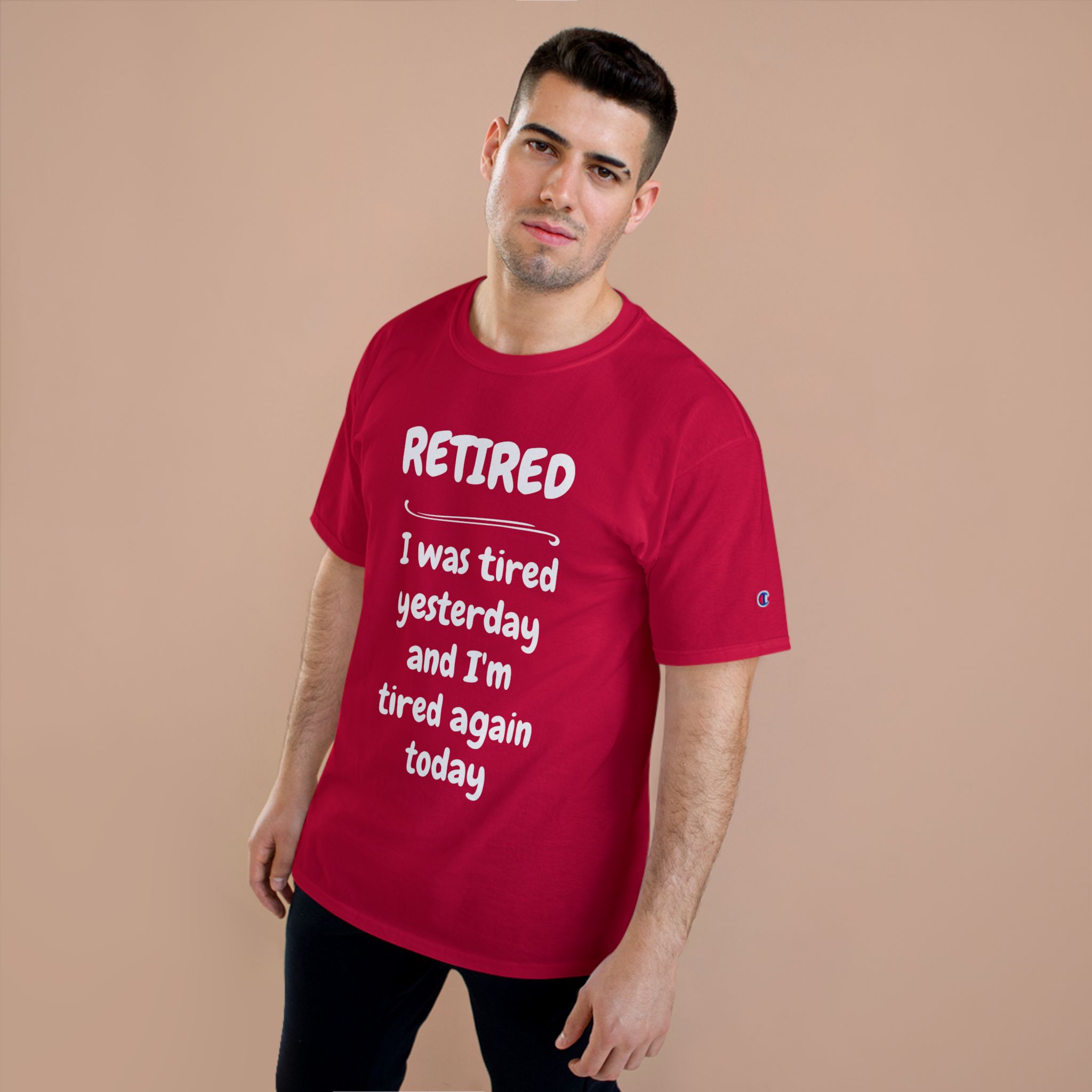 Retired T-Shirt – "I Was Tired Yesterday and I'm Tired Again Today" Funny Retirement Tee - Champion Brand - Image 29