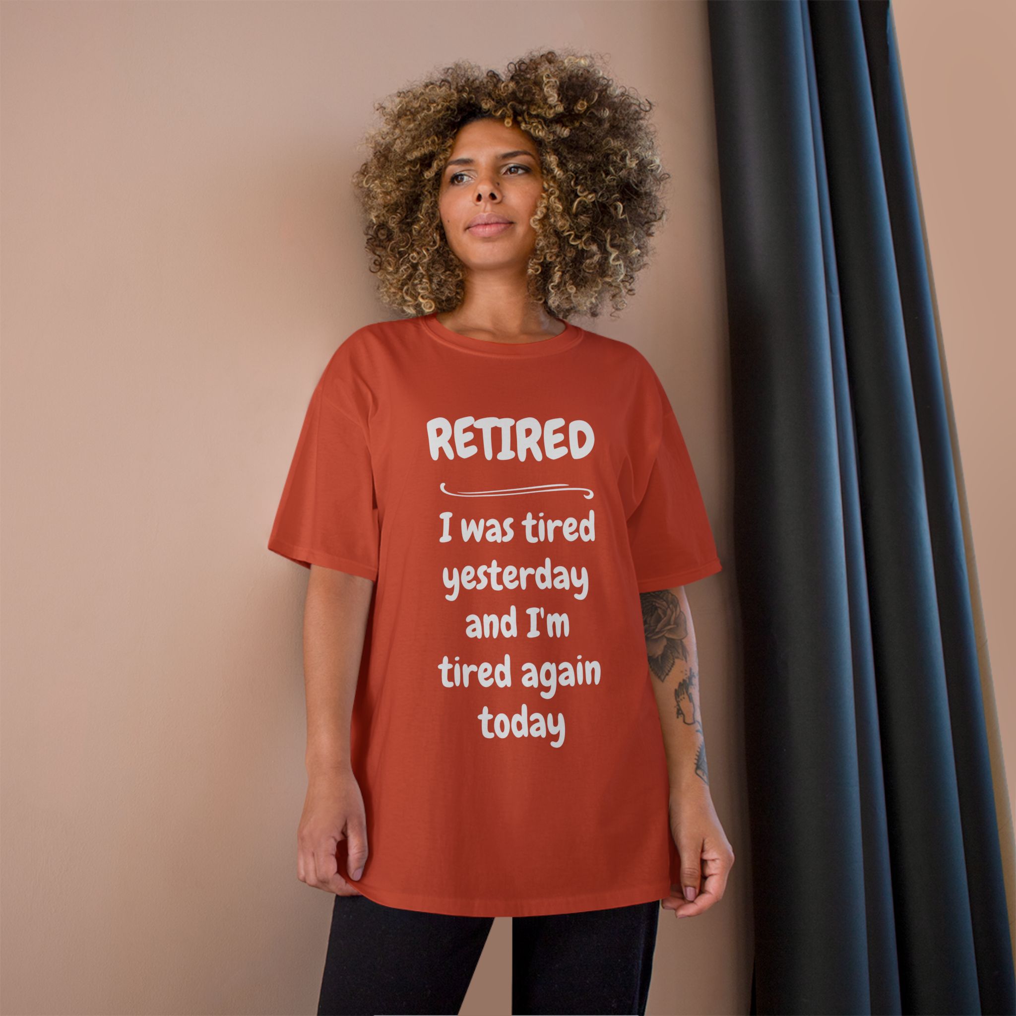Retired T-Shirt – "I Was Tired Yesterday and I'm Tired Again Today" Funny Retirement Tee - Champion Brand - Image 6