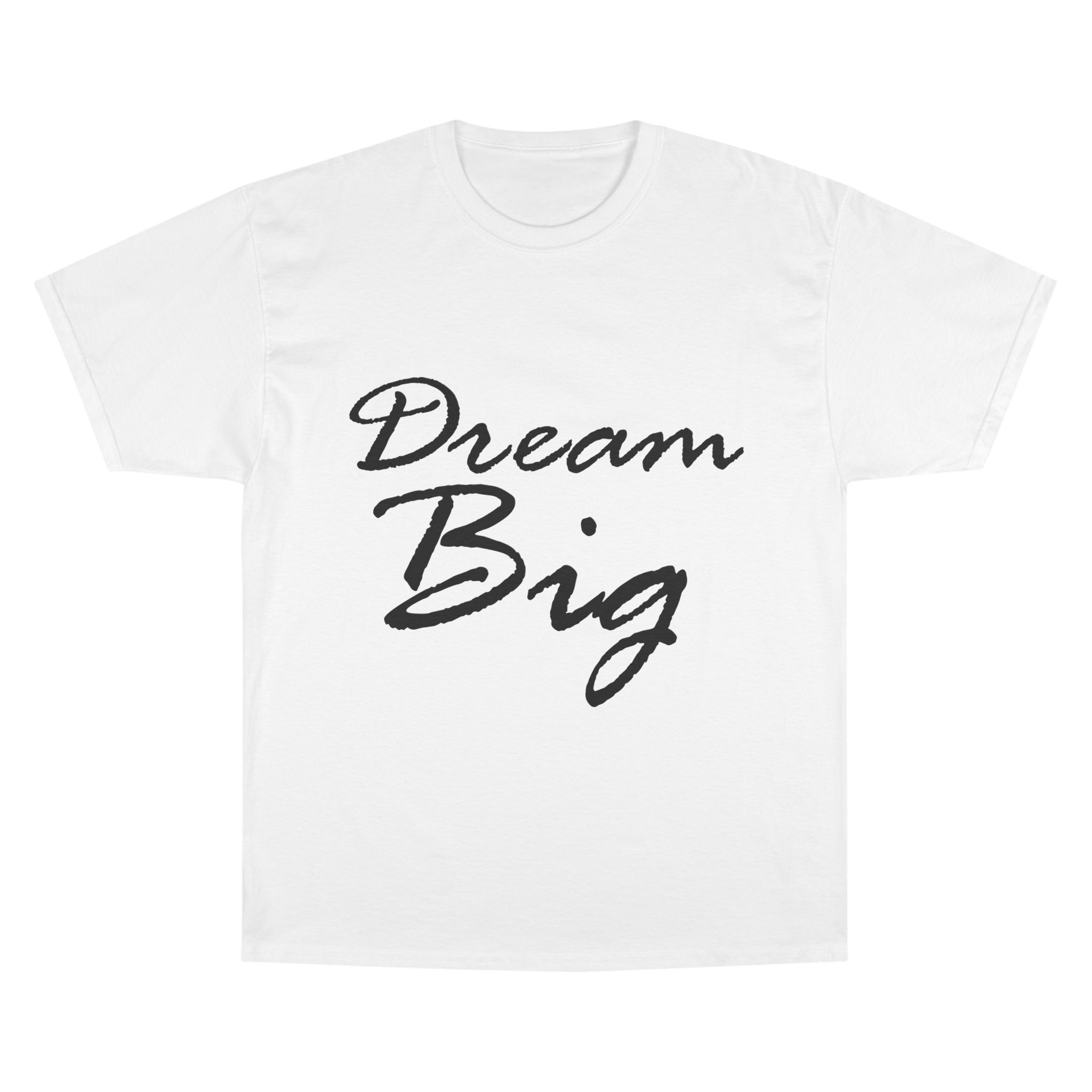 Dream Big Motivational Unisex T-Shirt — Champion Brand