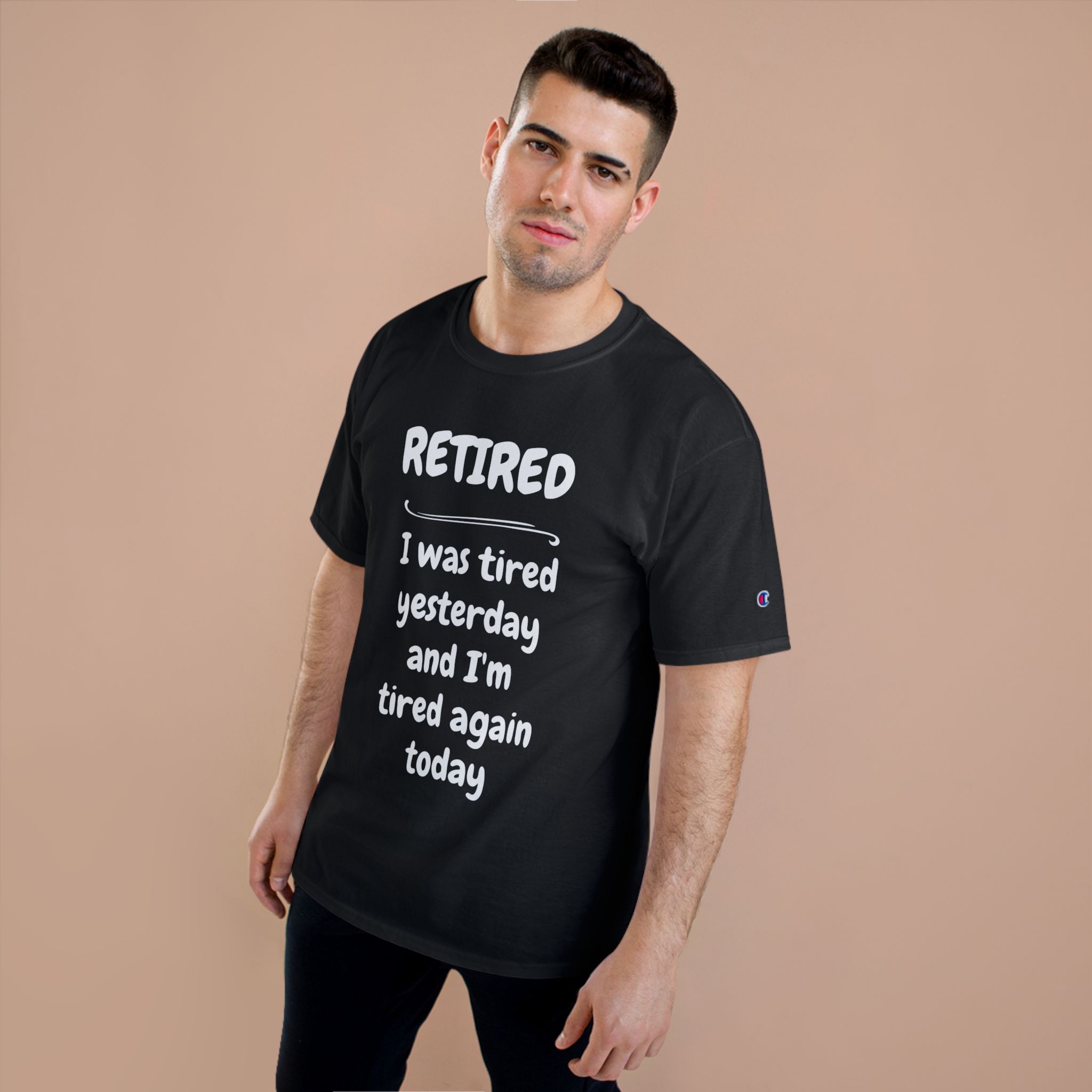 Retired T-Shirt – "I Was Tired Yesterday and I'm Tired Again Today" Funny Retirement Tee - Champion Brand - Image 20