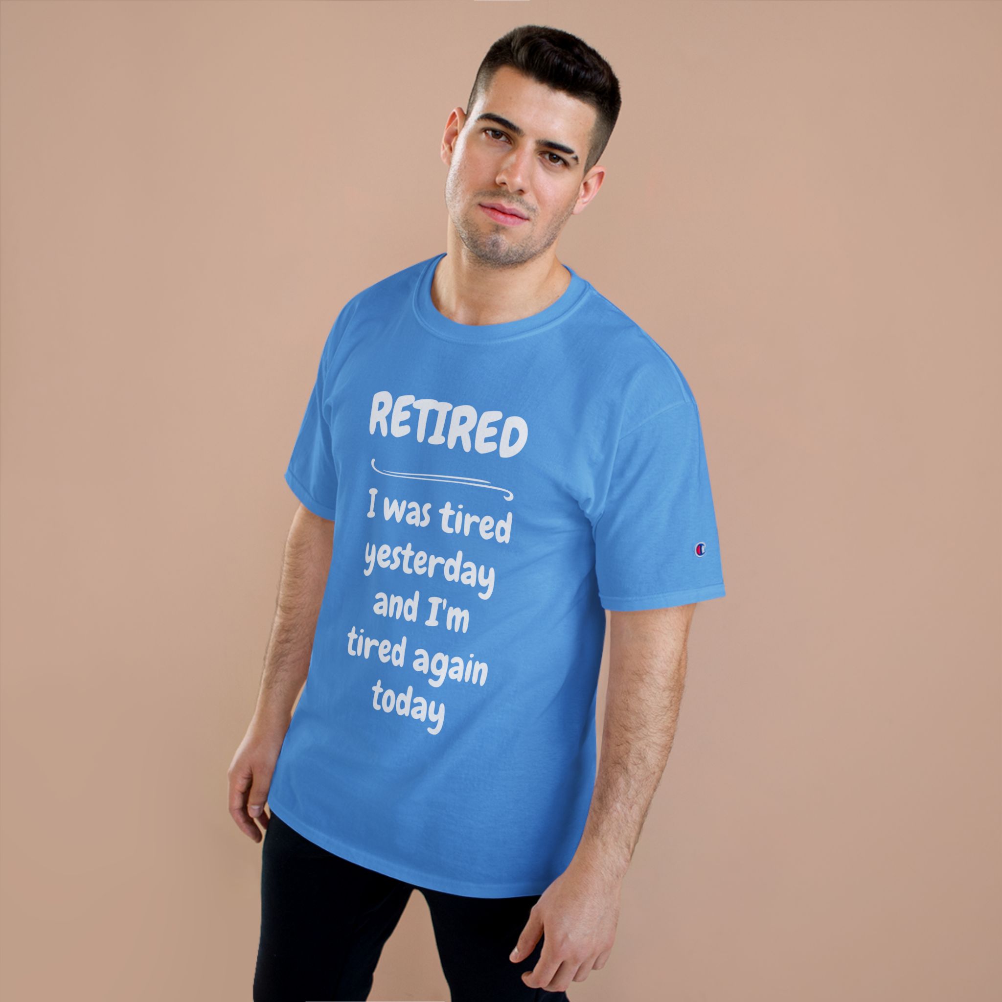 Retired T-Shirt – "I Was Tired Yesterday and I'm Tired Again Today" Funny Retirement Tee - Champion Brand - Image 14