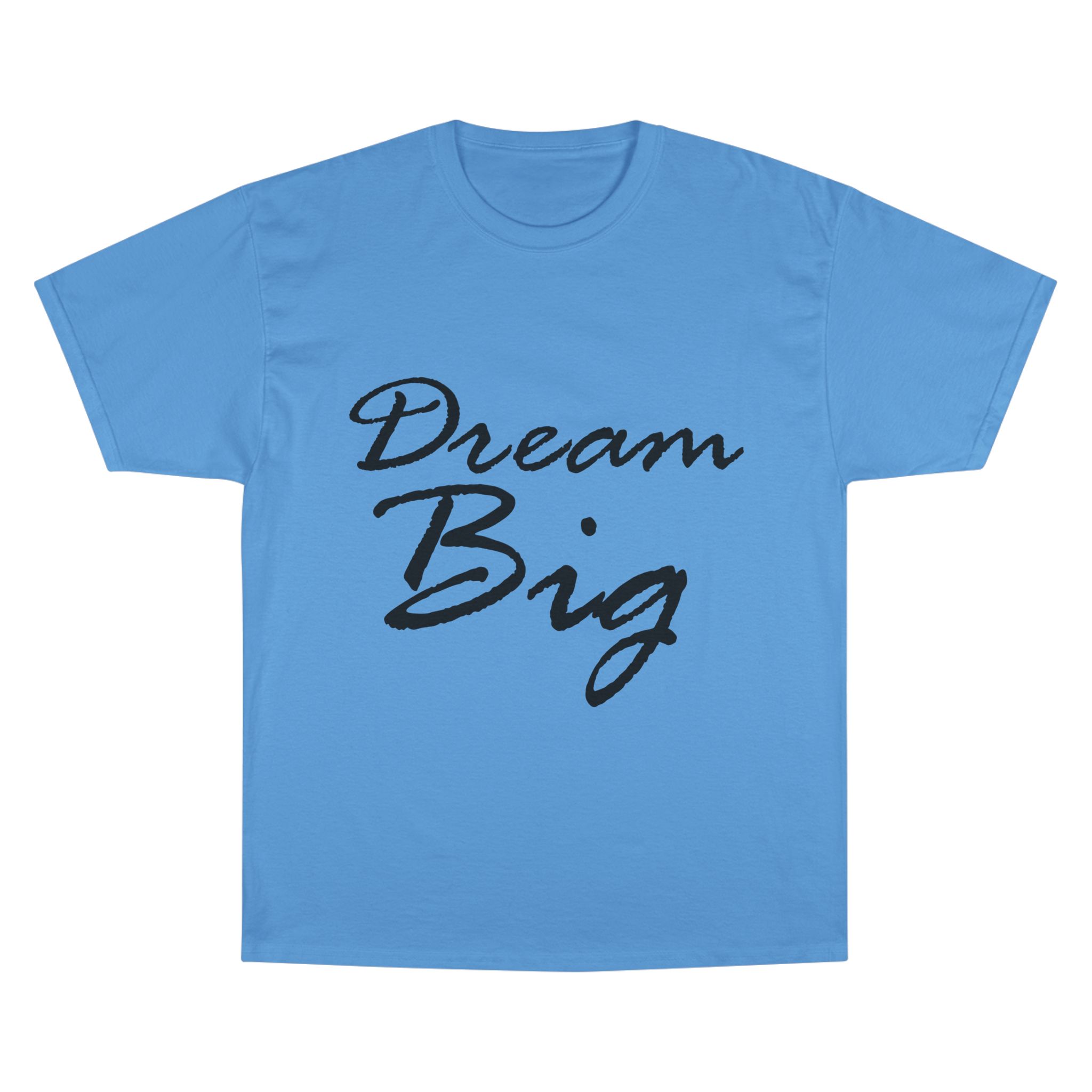 Dream Big Motivational Unisex T-Shirt — Champion Brand - Image 13