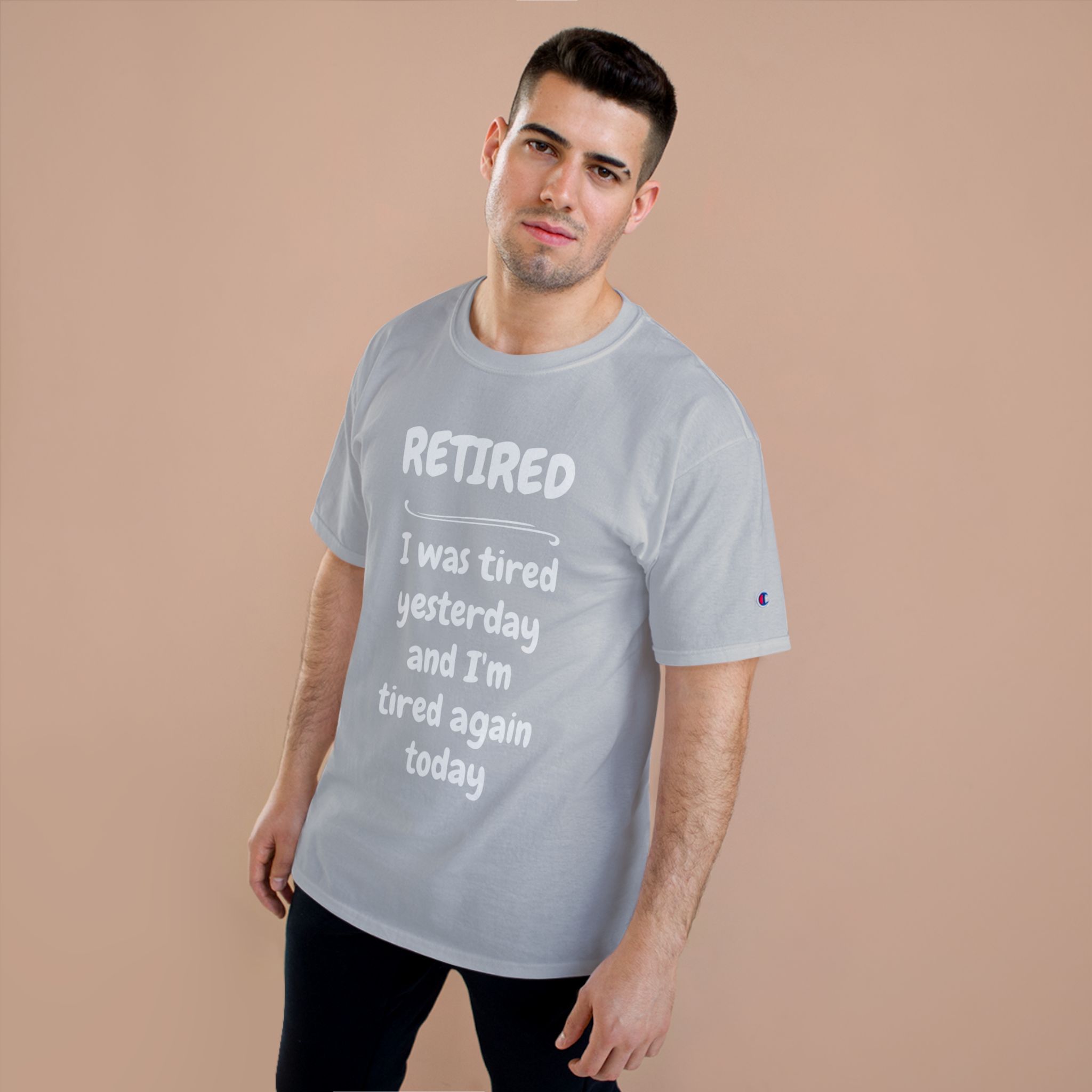Retired T-Shirt – "I Was Tired Yesterday and I'm Tired Again Today" Funny Retirement Tee - Champion Brand - Image 2