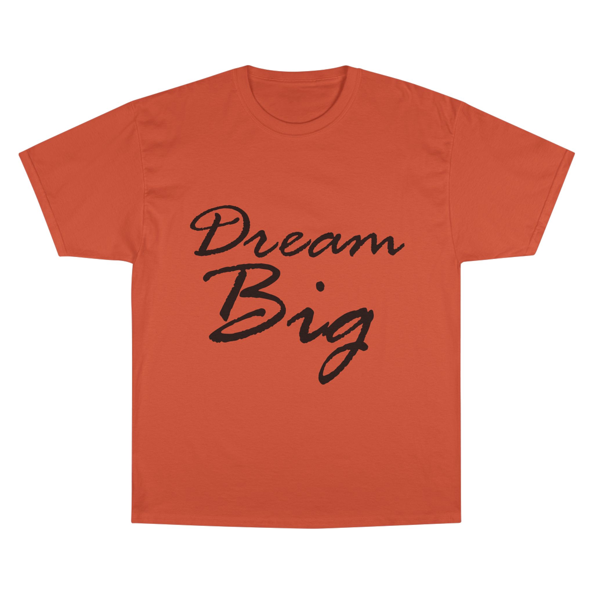 Dream Big Motivational Unisex T-Shirt — Champion Brand - Image 9
