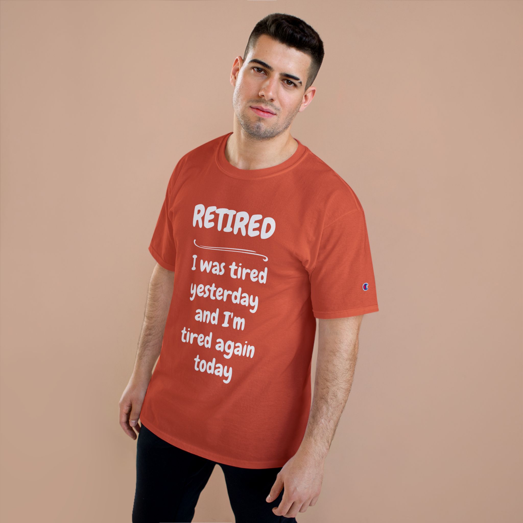 Retired T-Shirt – "I Was Tired Yesterday and I'm Tired Again Today" Funny Retirement Tee - Champion Brand - Image 5