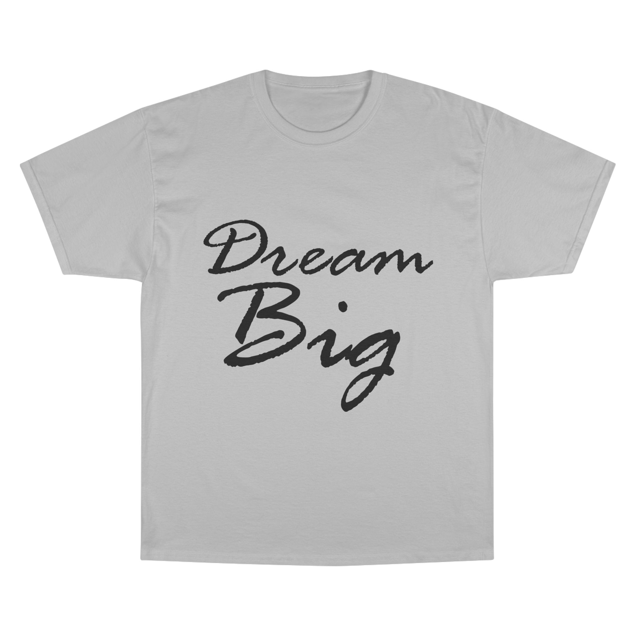 Dream Big Motivational Unisex T-Shirt — Champion Brand - Image 5