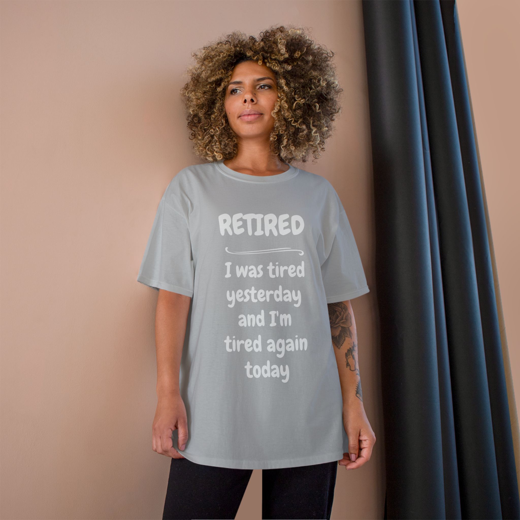 Retired T-Shirt – "I Was Tired Yesterday and I'm Tired Again Today" Funny Retirement Tee - Champion Brand - Image 3
