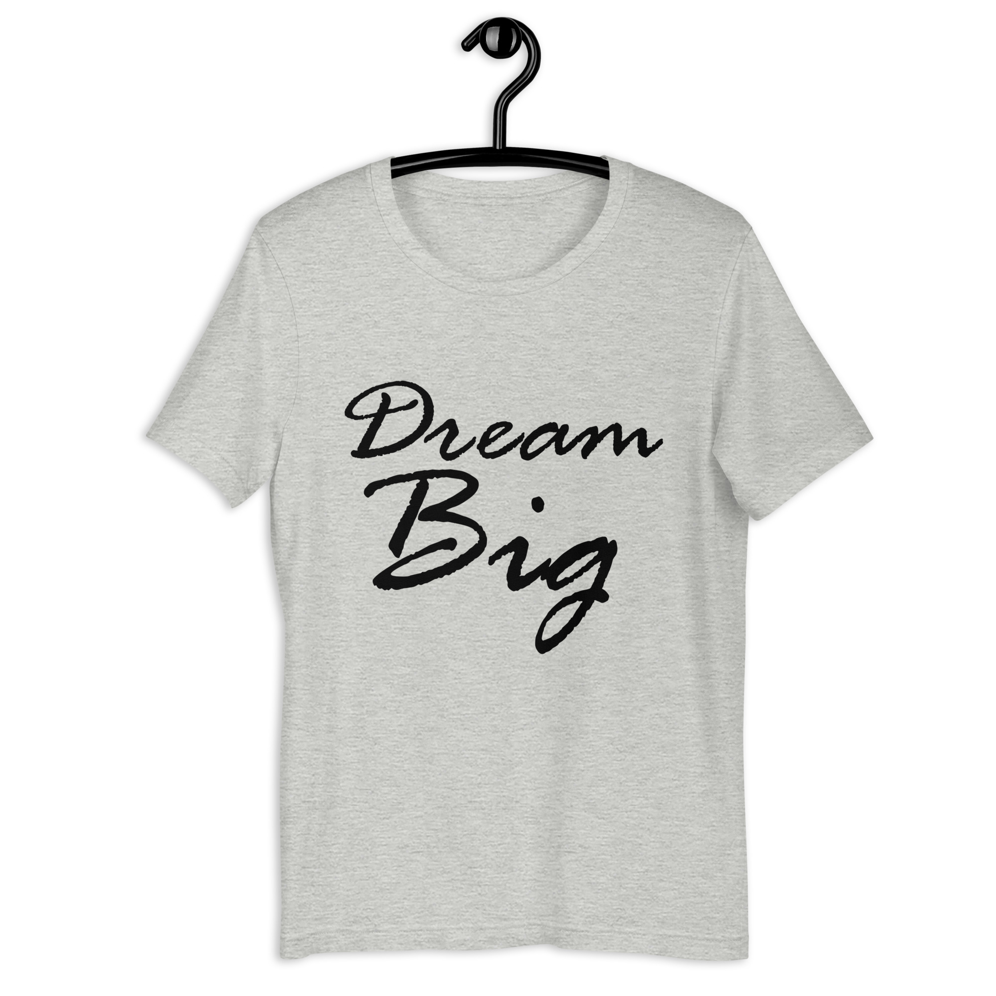 Dream Big Unisex T-shirt - Image 8