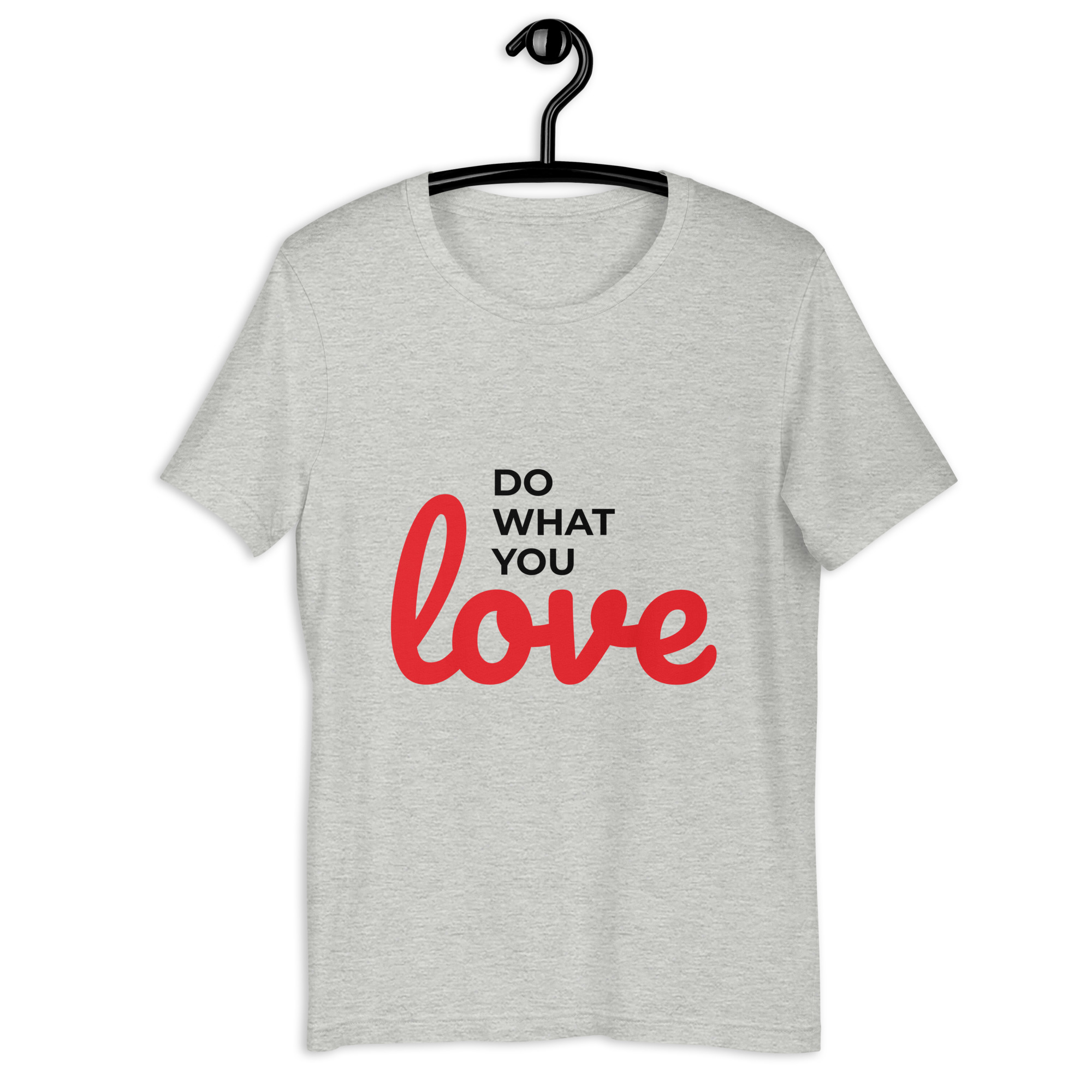 Do What You Love Unisex T-shirt